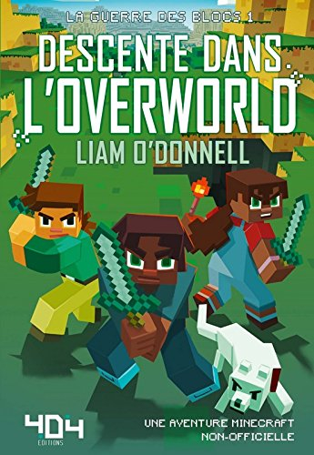 descente dans l'overworld - minecraft (la guerre des blocs, tome 1)