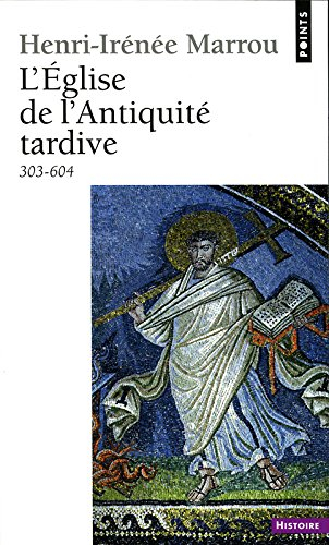 L'Eglise de l'Antiquité tardive : 303-604