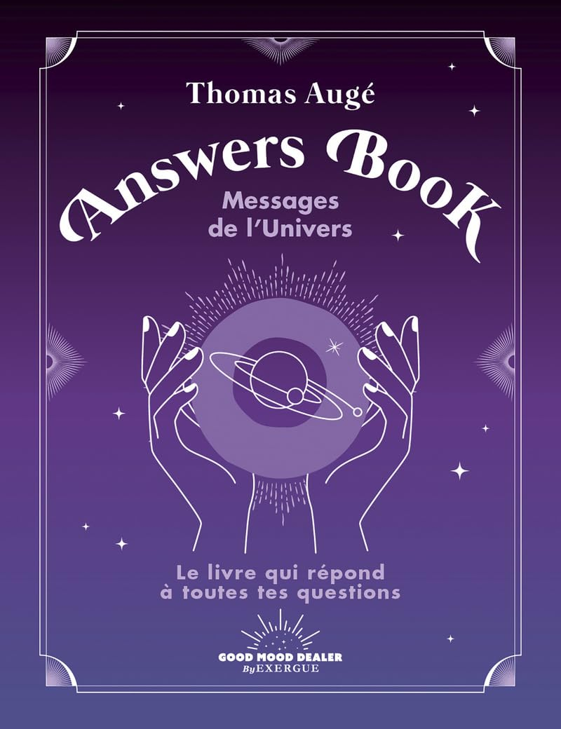 Answers book : messages de l'Univers : le livre qui répond à toutes tes questions