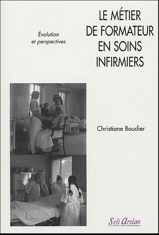 Le métier de formateur en soins infirmiers : évolution et perspectives
