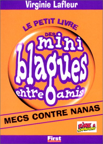 Le petit livre des mini-blagues entre amis. Vol. 3. Mecs contre nanas