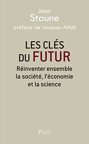 Les clés du futur : réinventer ensemble la société, l'économie et la science