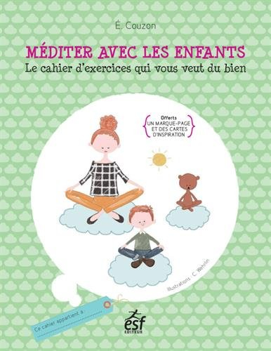Méditer avec les enfants : le cahier d'exercices qui vous veut du bien