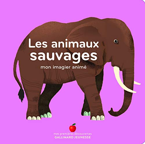 Les animaux sauvages : mon imagier animé