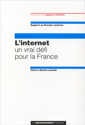 L'Internet : un vrai défi pour la France : rapport au Premier ministre