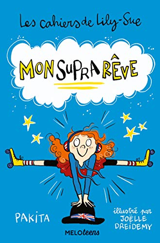 Les cahiers de Lily-Sue. Vol. 1. Mon suprarêve