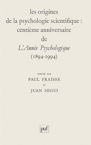 Les Origines de la psychologie scientifique : centenaire de L'Année psychologique
