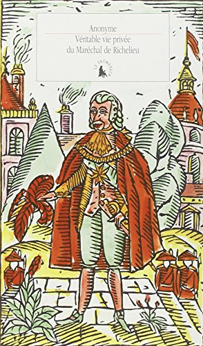 Véritable vie privée du Maréchal de Richelieu : contenant ses amours et intrigues et tout ce qui a r
