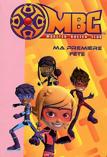 MBC : Monster buster club. Vol. 1. Ma première fête