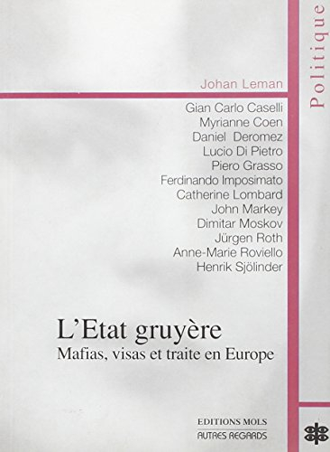 L'Etat gruyère : mafias, visas et traite en Europe