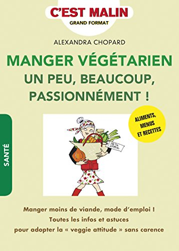 manger végétarien un peu, beaucoup, passionnément ! c'est malin : manger moins de viande, mode d'emp