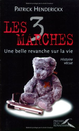Les 3 marches : une belle revanche sur la vie : histoire vécue