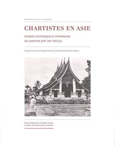 Chartistes en Asie : science historique et patrimoine au lointain (XIXe-XXe siècle)