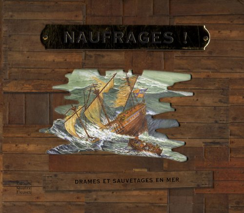 Naufrages ! : drames et sauvetages en mer
