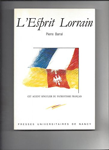 L'Esprit lorrain : cet accent singulier du patriotisme français