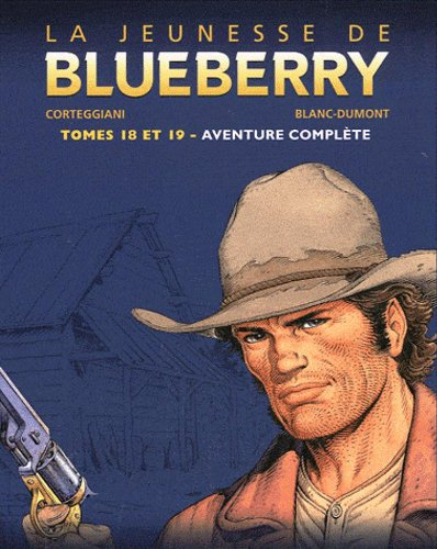 La jeunesse de Blueberry. Tomes 18 et 19 : aventure complète