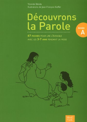 Découvrons la parole, année A : 67 fiches pour lire l'Evangile avec les 3-7 ans pendant la messe
