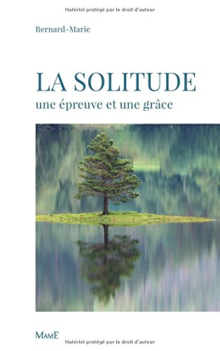 La solitude : une épreuve et une grâce