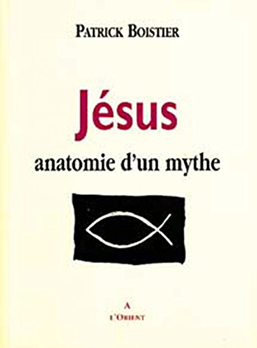 Jésus : anatomie d'un mythe