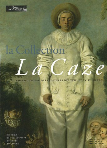La collection La Caze : chefs-d'oeuvre des peintures des XVIIe et XVIIIe siècles : exposition, Paris