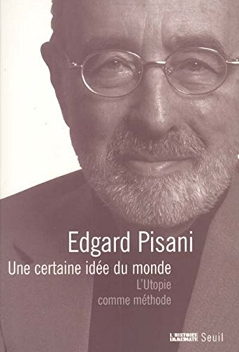Une certaine idée du monde : l'utopie comme méthode