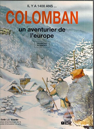 Il y 1 400 ans... Colomban : un aventurier de l'Europe
