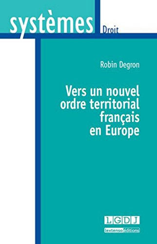 Vers un nouvel ordre territorial français en Europe