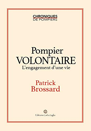 Pompier volontaire - L'engagement d'une vie