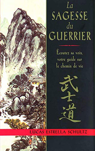 La sagesse du guerrier : écoutez sa voix, votre guide sur le chemin de vie