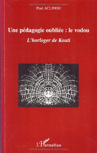 Une pédagogie oubliée : le vodou : l'horloger de Kouti