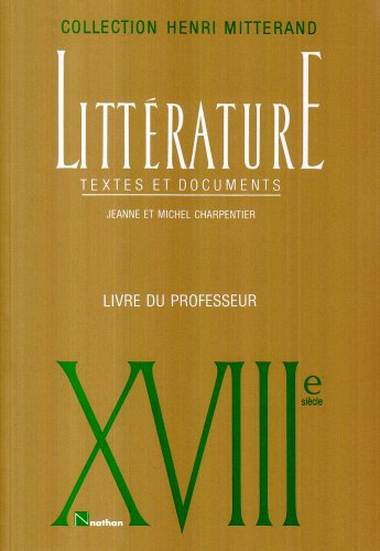 littérature, textes et documents: xviiie siècle : livre du professeur
