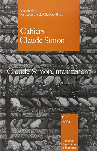 Cahiers Claude Simon, n° 2. Claude Simon, maintenant