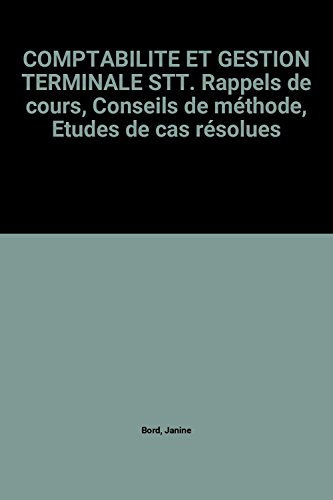 comptabilite et gestion terminale stt. rappels de cours, conseils de méthode, etudes de cas résolues