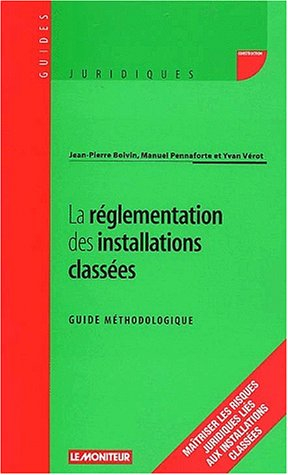 La réglementation des installations classées : guide méthodologique