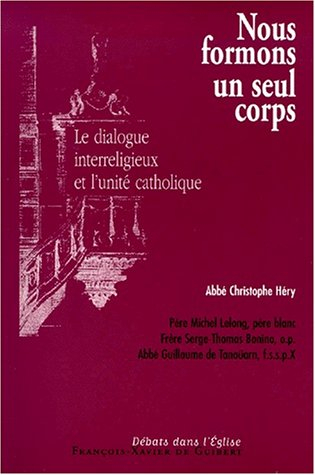 Nous formons un seul corps : le dialogue interreligieux et l'unité catholique : actes du colloque de