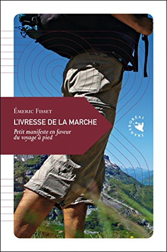 L'ivresse de la marche : petit manifeste en faveur du voyage à pied