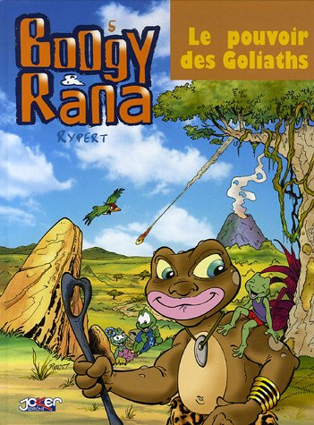 Boogy & Rana. Vol. 5. Le pouvoir des Goliaths