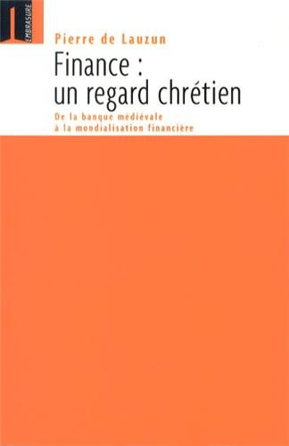 Finance, un regard chrétien : de la banque médiévale à la mondialisation financière