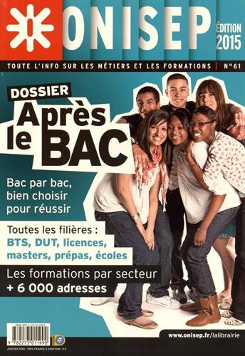 Après le bac : bac par bac, bien choisir pour réussir : toutes les filières BTS, DUT, licences, mast
