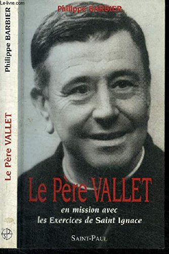 Le père Vallet : en mission avec les Exercices de saint Ignace : pour les hommes adultes