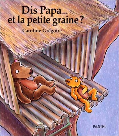 Dis Papa, et la petite graine ?