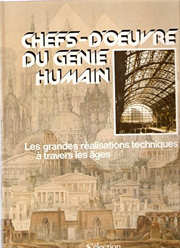 chefs d'oeuvre du génie humain (les grandes realisations techniques...)