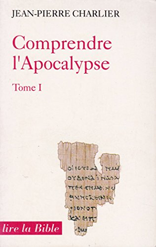 Comprendre l'Apocalypse. Vol. 1