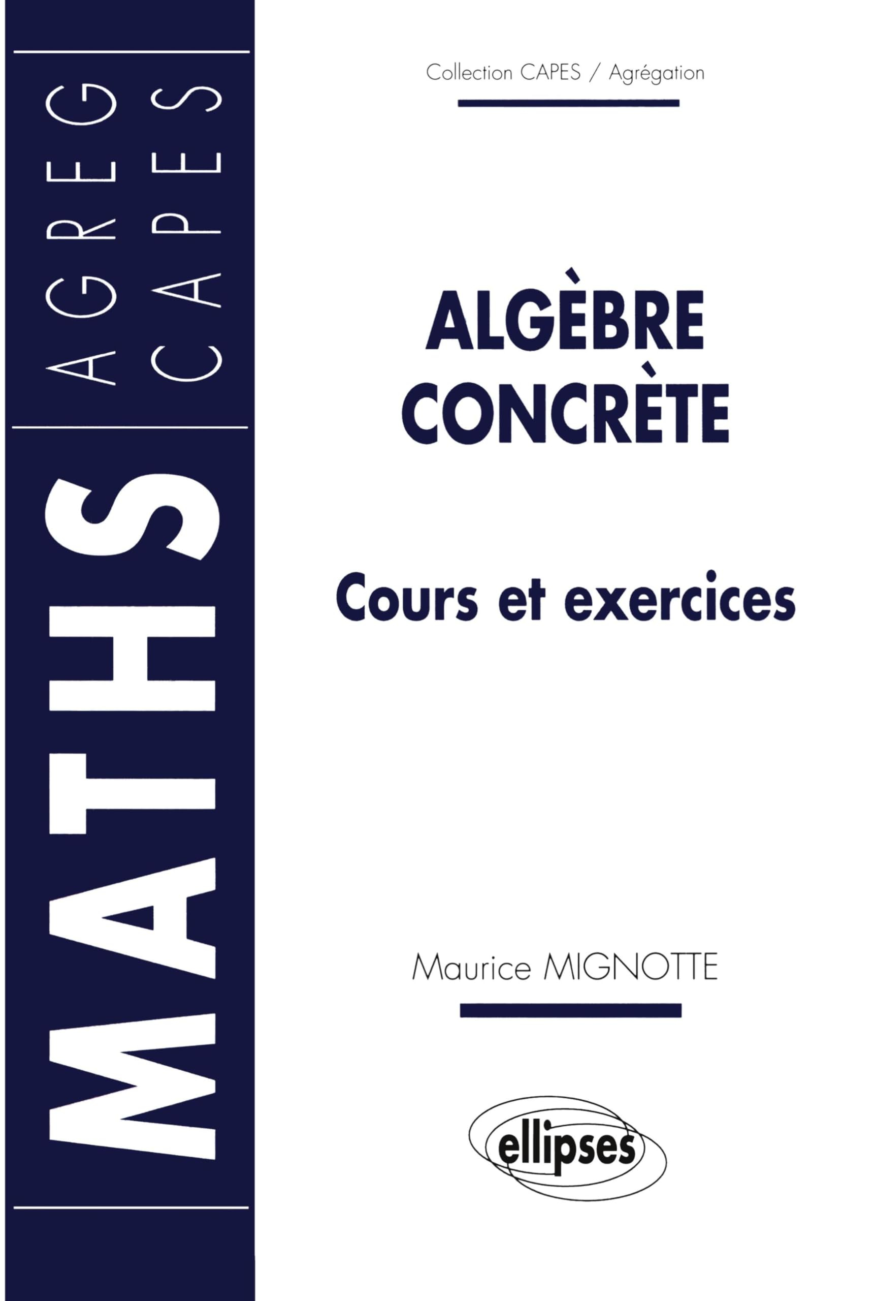 Algèbre concrète : cours et exercices