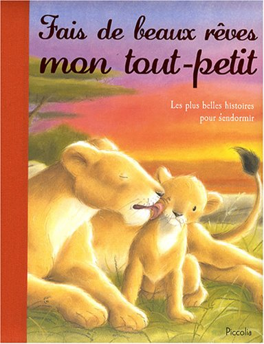 Fais de beaux rêves, mon tout-petit : les plus belles histoires pour s'endormir