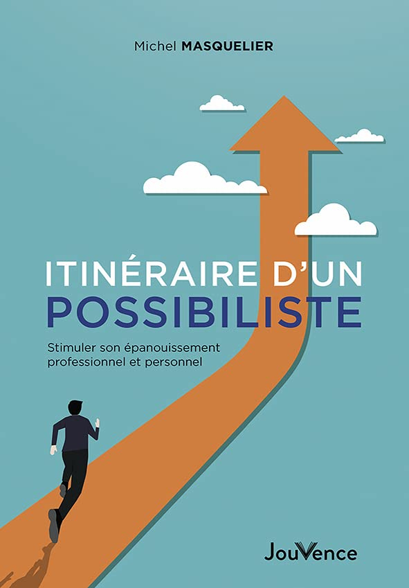 Itinéraire d'un possibiliste : stimuler son épanouissement professionnel et personnel