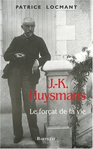 J.-K. Huysmans : le forçat de la vie