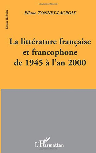 La littérature française et francophone de 1945 à l'an 2000