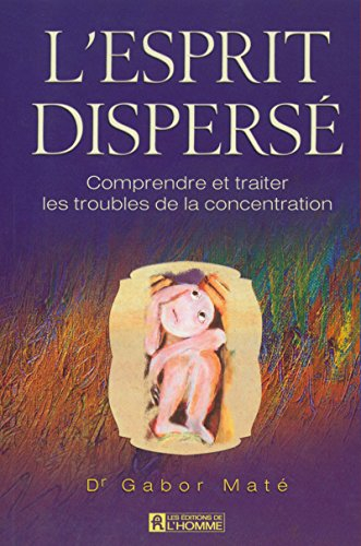 L'esprit dispersé : comprendre et traiter les troubles de la concentration