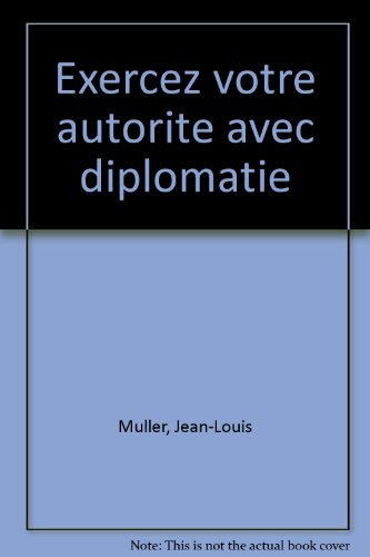 exercez votre autorite avec diplomatie. la pratique de l'affirmation de soi dans les situations tend
